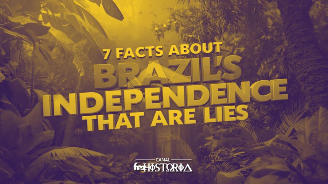 7 Fatos sobre a Independência do Brasil que São Mentira